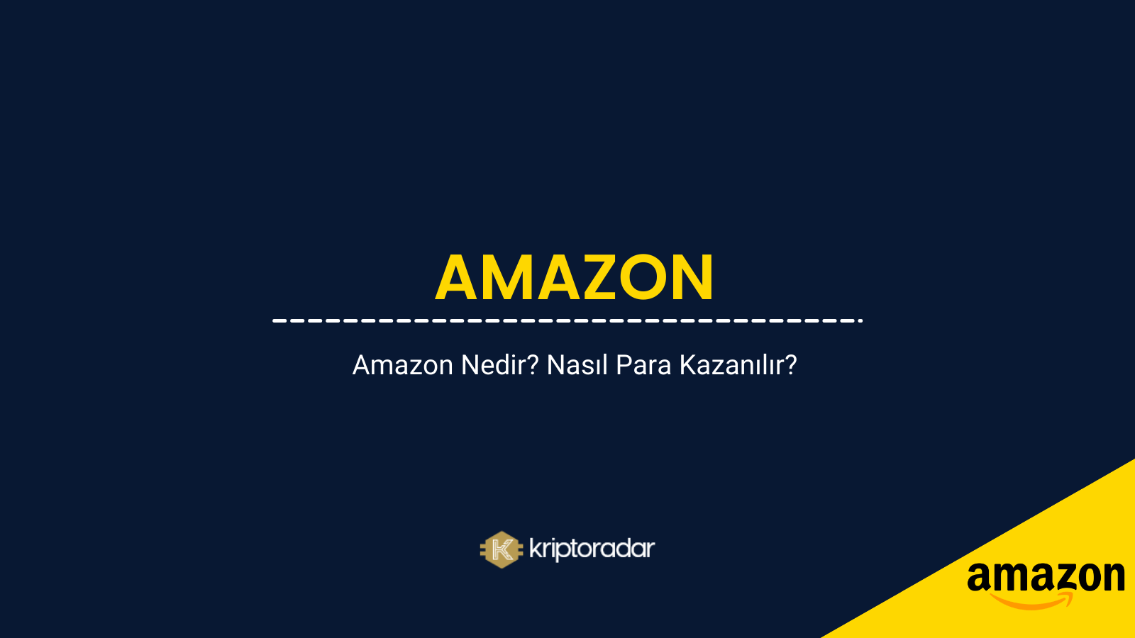Amazon Nedir? Nasıl Para Kazanılır?