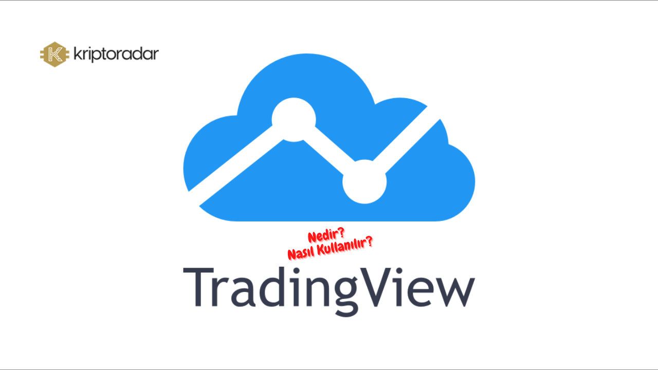 Tradingview Nedir? Tradingview Nasıl Kullanılır?