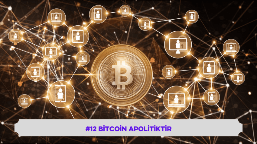 #12 Bitcoin Apolitiktir