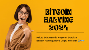 Bitcoin Halving 2024: Kripto Piyasasında Yeni Bir Çağın Başlangıcı 🚀💎