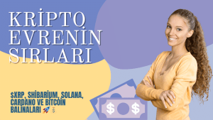Kripto Evrenin Sırları: $XRP, Shibarium, Solana, Cardano ve Bitcoin Balinaları 🚀💰
